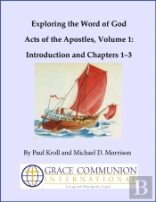 Exploring The Word Of God Acts Of The Apostles Volume 1: Introduction And Chapters 1-3