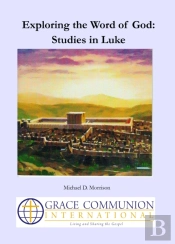 Exploring The Word Of God: Studies In Luke