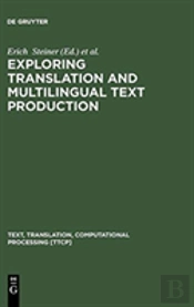 Exploring Translation And Multilingual Text Production
