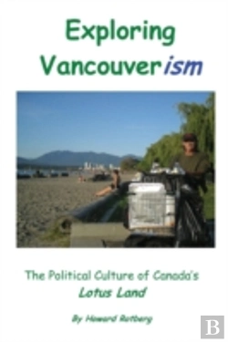 Bertrand.pt - Exploring Vancouverism: The Political Culture Of Canada'S Lotus Land