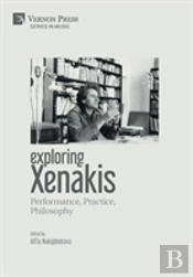 Exploring Xenakis: Performance, Practice, Philosophy