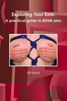 Exploring Your Kink: A Practical Guide To Bdsm Play