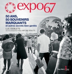 Bertrand.pt - Expo 67 : 50 Ans, 50 Souvenirs Marquants Et Autres Secrets Bien