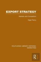 Export Strategy: Markets And Competition (Rle Marketing)