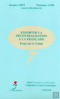 Bertrand.pt - Exporter La Decentralisation A La Francaise ; Essai Sur Le Liban