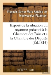 Expose De La Situation Du Royaume Presente A La Chambre Des Pairs Et A La Chambre Des Deputes