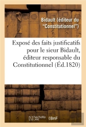 Expose Des Faits Justificatifs Pour Le Sieur Bidault, Editeur Responsable Du Constitutionnel - Cour