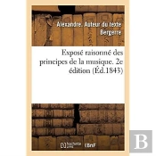 Expose Raisonne Des Principes De La Musique, Accompagne De L'Historique Des Signes Et Des Faits