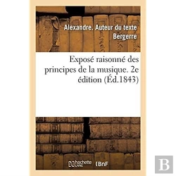 Bertrand.pt - Expose Raisonne Des Principes De La Musique, Accompagne De L'Historique Des Signes Et Des Faits