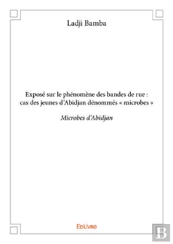 Bertrand.pt - Expose Sur Le Phenomene Des Bandes De Rue : Cas Des Jeunes D?Abidjan Denommes - Microbes -