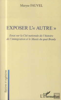 Bertrand.pt - Exposer L'Autre ; Essai Sur La Cité Nationale De L'Histoire De L'Immigration Et Le Musée Du Quai Branly