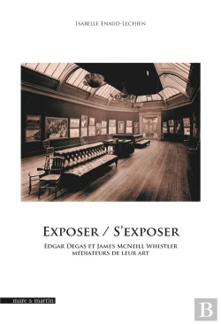Bertrand.pt - Exposer / S'Exposer : Edgar Degas Et James Mcneill Whistler Médiateurs De Leur Art