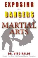 Exposing The Dangers Of Martial Arts