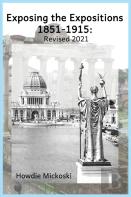 Exposing The Expositions 1851-1915- Revised 2021