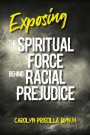 Exposing The Spiritual Force Behind Racial Prejudice