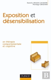 Exposition Et Désensibilisation - En Thérapie Comportementale Et Cognitive : En Thérapie Comportementale Et Cognitive