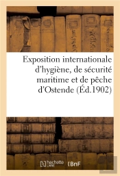 Exposition Internationale D'Hygiene, De Securite Maritime Et Peche D'Ostende, Aout Et Septembre 1901