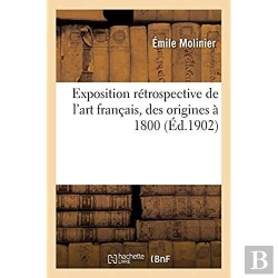 Bertrand.pt - Exposition Retrospective De L'Art Francais, Des Origines A 1800