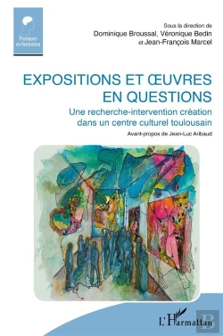 Bertrand.pt - Expositions Et Oeuvres En Questions : Une Recherhce-Intervention Création Dans Un Centre Culturel Toulousain
