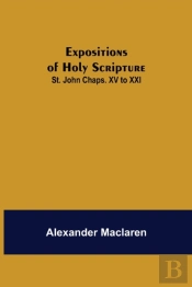 Expositions Of Holy Scripture: St. John
