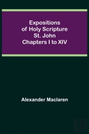 Expositions Of Holy Scripture: St. John