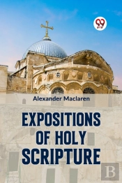 Expositions Of Holy Scripturesecond Corinthians, Galatians, And Philippians,Chapters I To End,Colossians, Thessalonians, And First Timothy