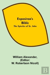 Expositor'S Bible: The Epistles Of St. J
