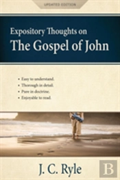 Expository Thoughts On The Gospel Of John (Annotated, Updated)