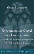 Expounding The Gospel And Law Of God-Exegesis And Sermonic Development