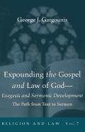 Expounding The Gospel And Law Of God-Exegesis And Sermonic Development