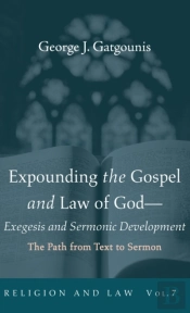 Expounding The Gospel And Law Of God-Exegesis And Sermonic Development
