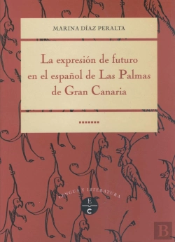 Bertrand.pt - Expresion De Futuro En El Español De Las Palmas De Gran Canaria, La