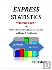 Express Statistics 'Hassle Free' (R) For Public Administrators, Educators, Students, And Research Practitioners