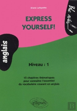 Bertrand.pt - Express Yourself! 15 Chapitres Thématiques Pour Connaître L'Essentiel Du Vocabulaire Courant En Anglais