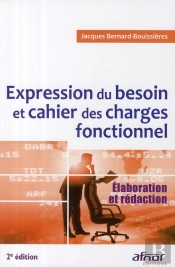 Expression Du Besoin Et Cahier Des Charges Fonctionnel ; Élaboration Et Rédaction