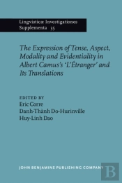 Expression Of Tense, Aspect, Modality And Evidentiality In Albert Camus'S L'Etranger And Its Translations / L'Etranger De Camus Et Ses Traductions : Questions De Temps, D'Aspect, De Modalite Et D'Evi