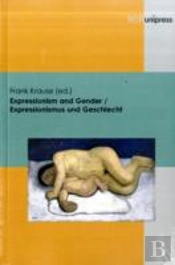 Expressionism And Gender/Expressionismus Und Geschlecht