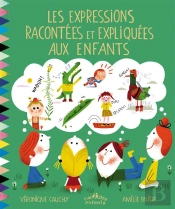 Expressions Idiomatiques Expliquees Et Racontees Aux Enfants (Les)