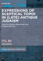 Expressions Of Sceptical Topoi In (Late) Antique Judaism