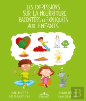Expressions Sur La Nourriture Racontees Et Expliquees Aux Enfants