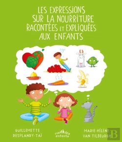 Bertrand.pt - Expressions Sur La Nourriture Racontees Et Expliquees Aux Enfants