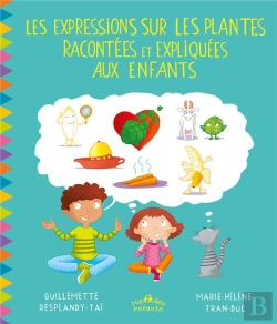 Bertrand.pt - Expressions Sur Les Plantes Racontees Et Expliquees Aux Enfants (Les)