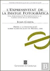 Expressivitat De La Imatge Fotogràfica. Aproximació Fenomenològica Al Llenguatge De La Fotografia. P