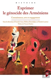 Exprimer Le Génocide Des Arméniens ; Connaissance, Arts Et Engagement