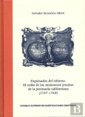 Expulsados Del Infierno : El Exilio De Los Misioneros Jesuitas De La Península Californiana (1767-17