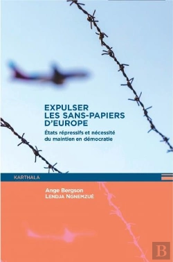 Bertrand.pt - Expulser Les Sans-Papiers D'Europe ; État Répressifs Et Nécessité Du Maintien En Démocratie