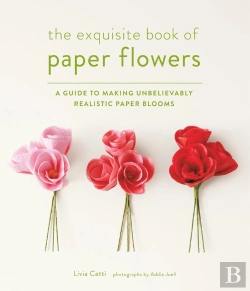 Bertrand.pt - Exquisite Book Of Paper Flowers