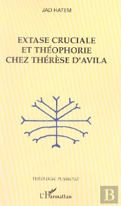 Extase Cruciale Et Theophorie Chez Therese D'Avila