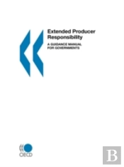 Extended Producer Responsibility: A Guidance Manual For Governments