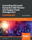 Extending Microsoft Dynamics 365 Finance And Supply Chain Management Cookbook